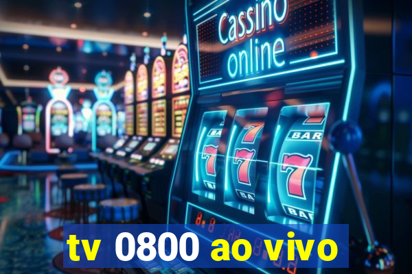 tv 0800 ao vivo